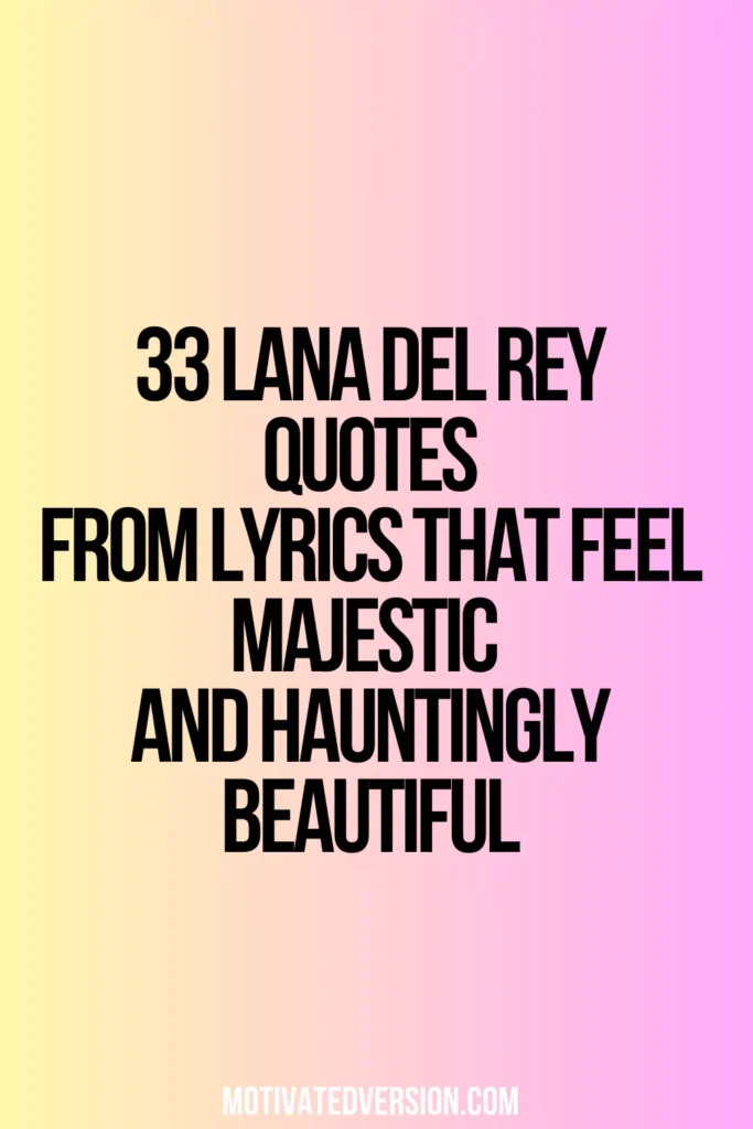 33 Lana Del Rey Quotes From Lyrics That Feel Majestic and Hauntingly Beautiful