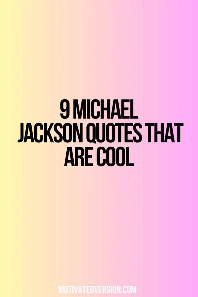 9 Michael Jackson Quotes That Are Cool