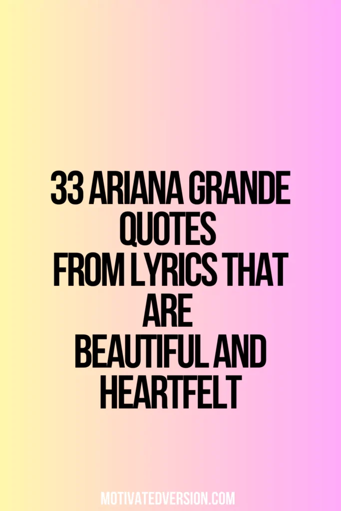 33 Ariana Grande Quotes From Lyrics That Are Beautiful and Heartfelt