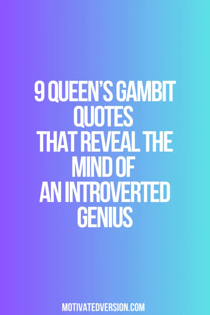 9 Queen’s Gambit Quotes That Reveal the Mind of an Introverted Genius