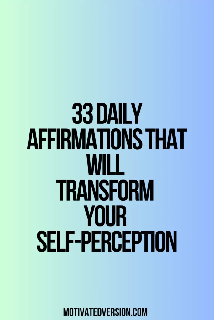 33 Daily Affirmations That Will Transform Your Self-Perception
