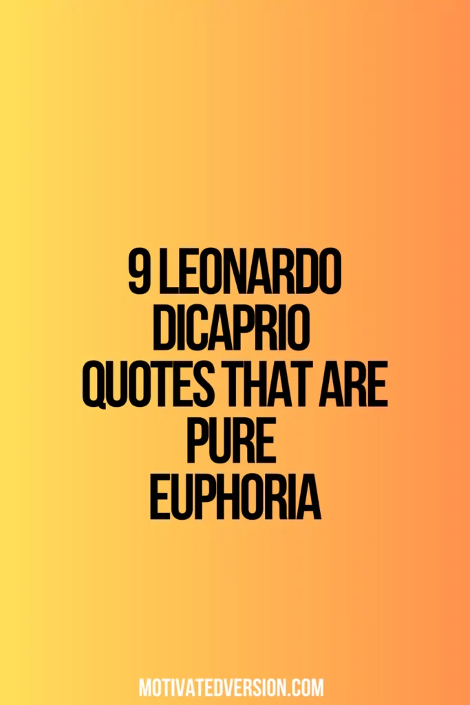 9 Leonardo DiCaprio Quotes That Are Pure Euphoria