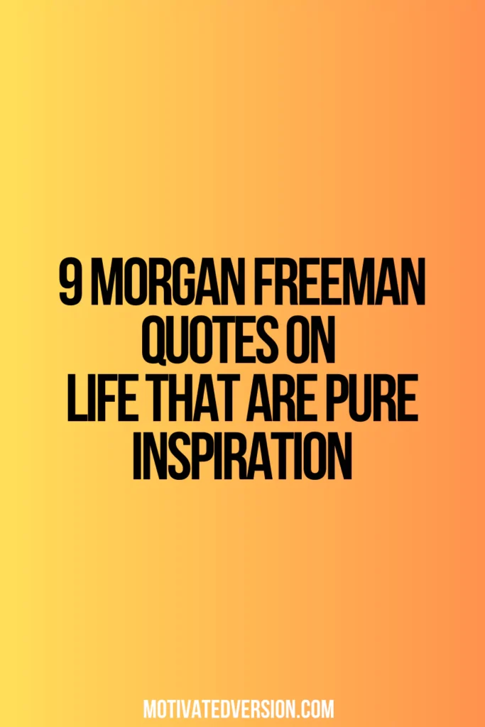 9 Morgan Freeman Quotes on Life That Are Pure Inspiration