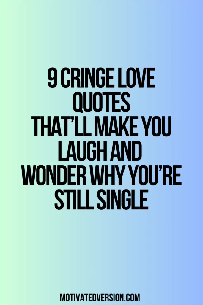 9 Cringe Love Quotes That’ll Make You Laugh and Wonder Why You’re Still Single