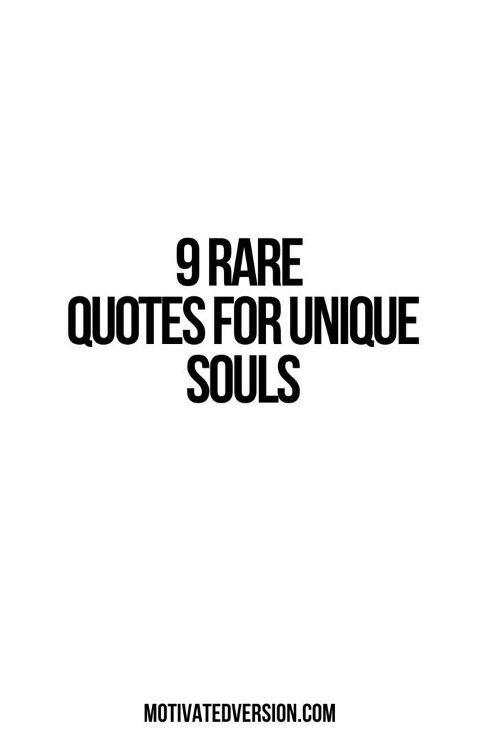 9 Rare Quotes For Unique Souls