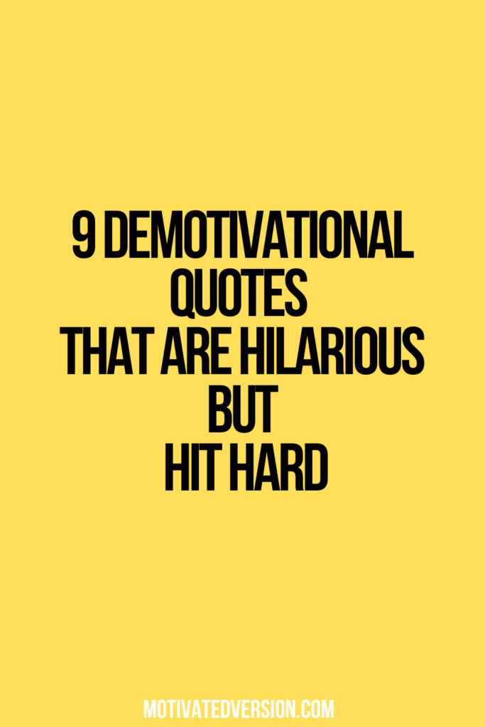 9 Demotivational Quotes That Are Hilarious But Hit Hard