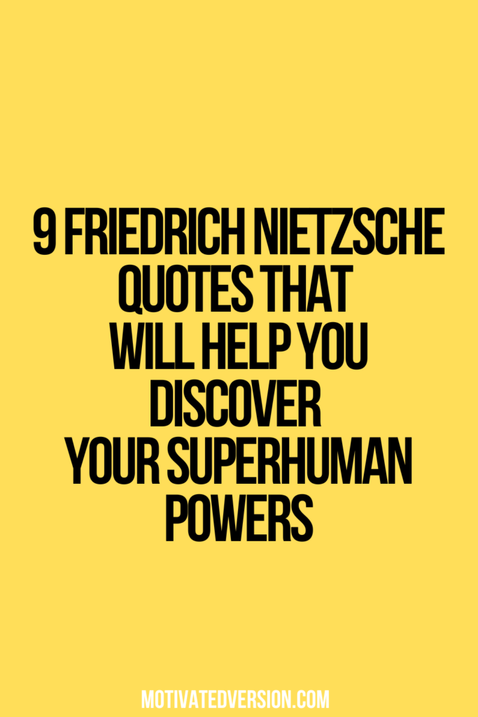 9 Friedrich Nietzsche Quotes That Will Help You Discover Your Superhuman Powers