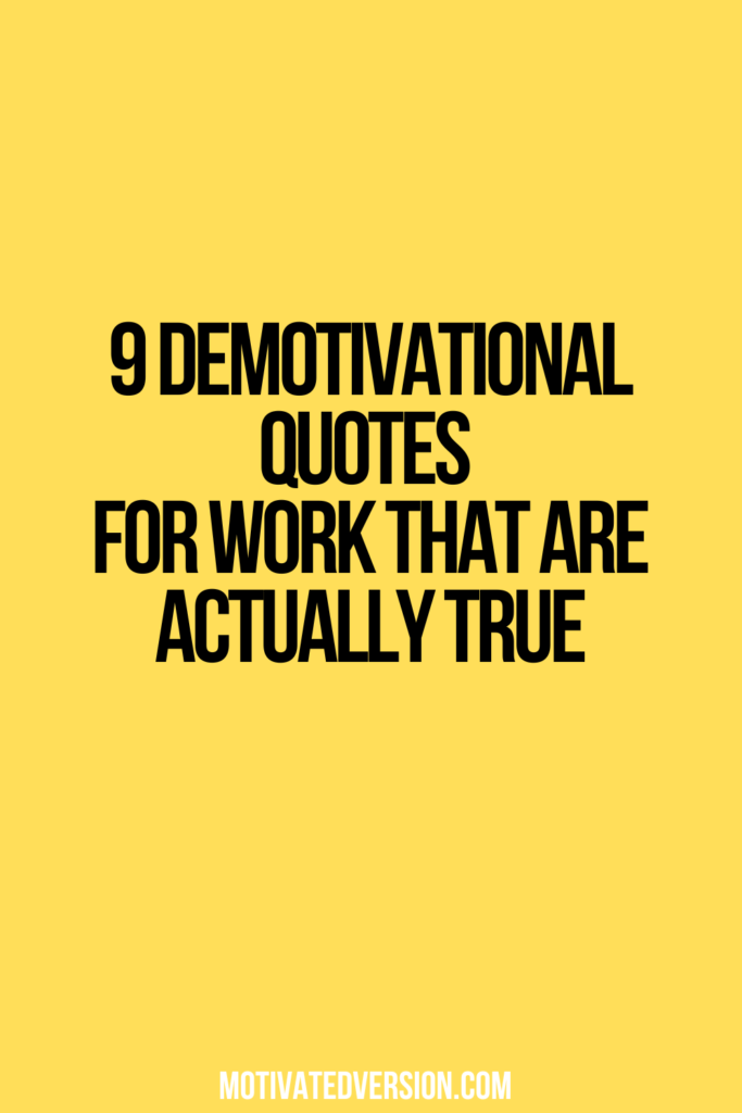 9 Demotivational Quotes For Work That Are Actually True