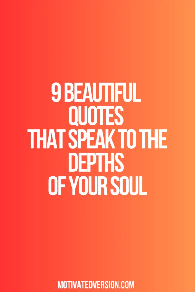 9 Beautiful Quotes That Speak to the Depths of Your Soul