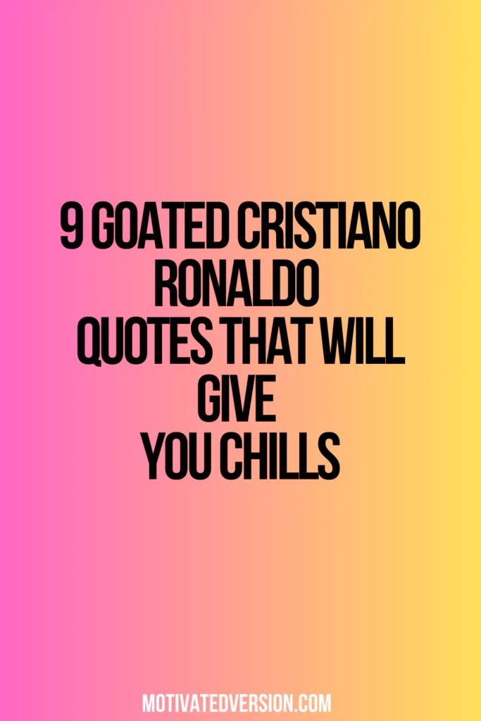 9 GOATed Cristiano Ronaldo Quotes That Will Give You Chills