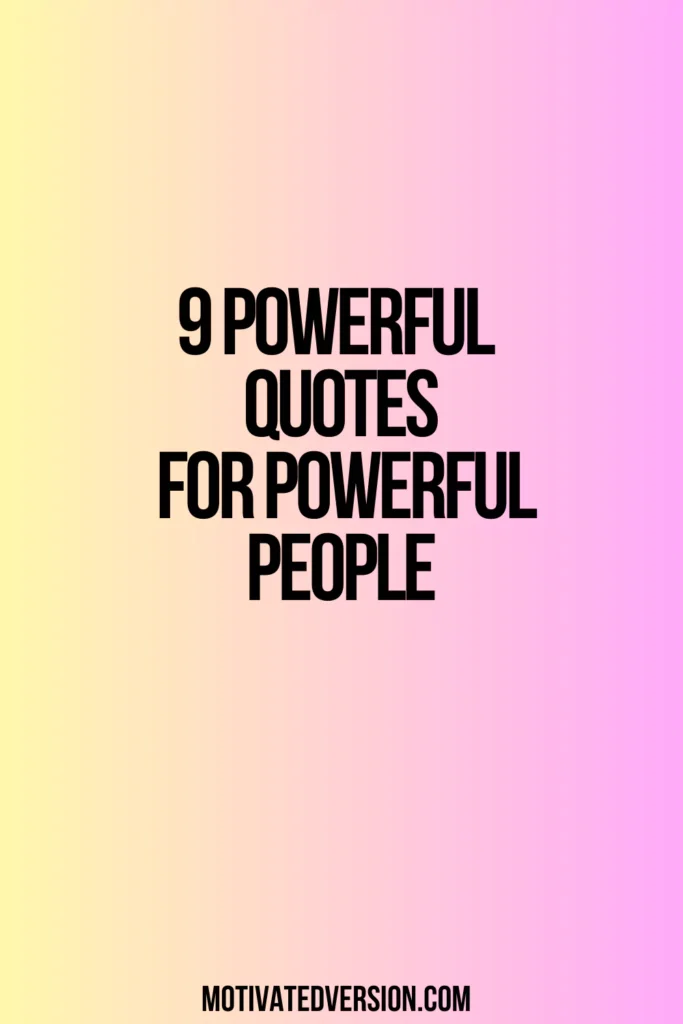 9 Powerful Quotes For Powerful People