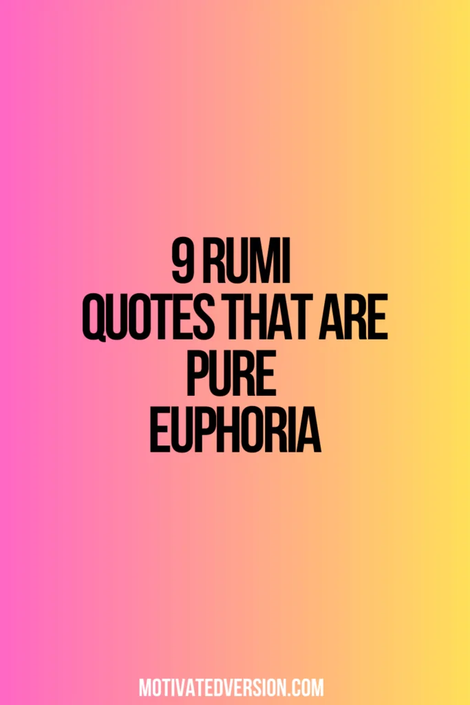 9 Rumi Quotes That Are Pure Euphoria