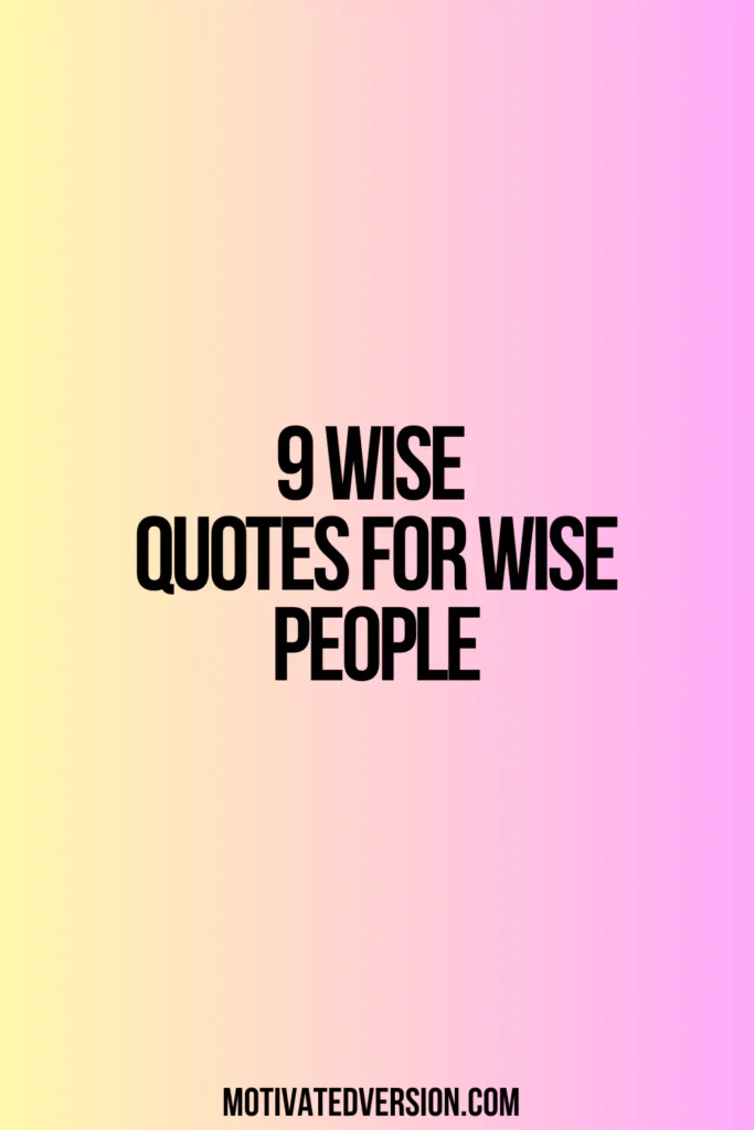 9 Wise Quotes For Wise People