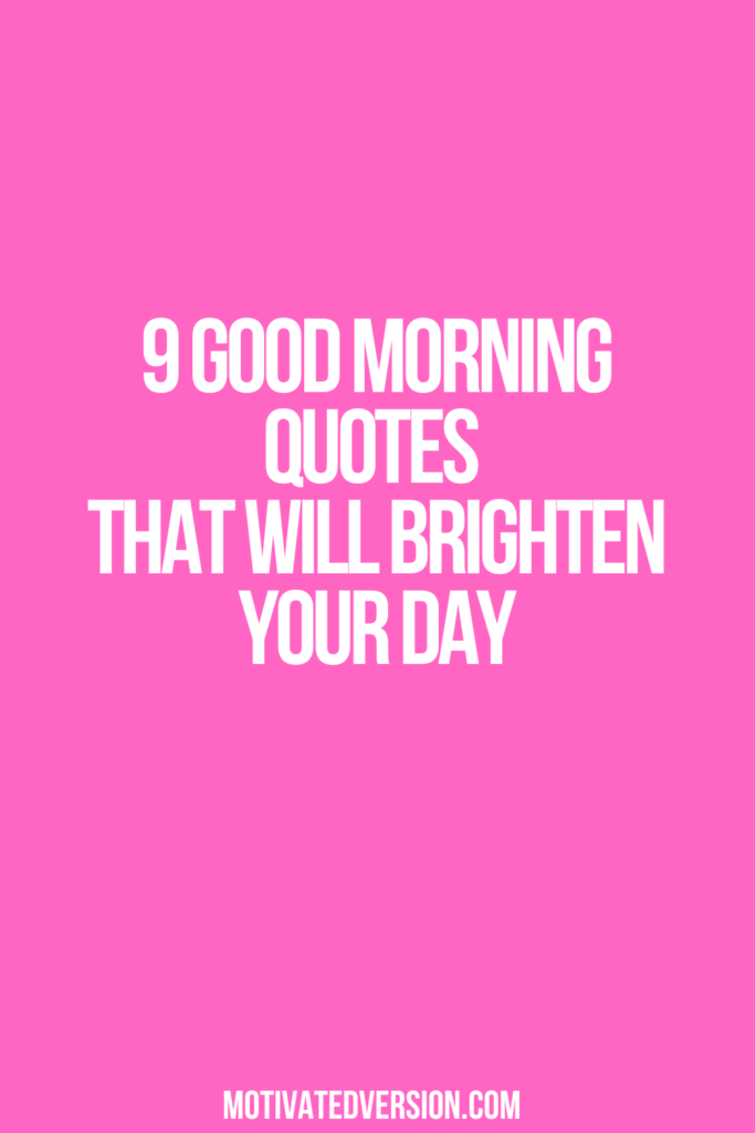 9 Good Morning Quotes That Will Brighten Your Day