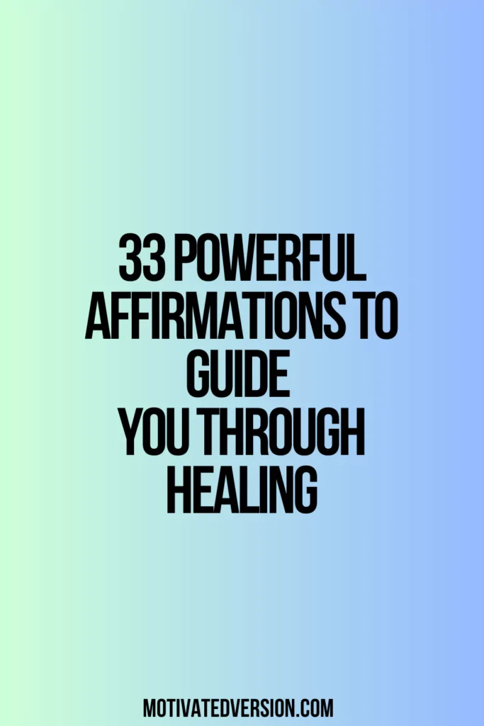 33 Powerful Affirmations to Guide You Through Healing