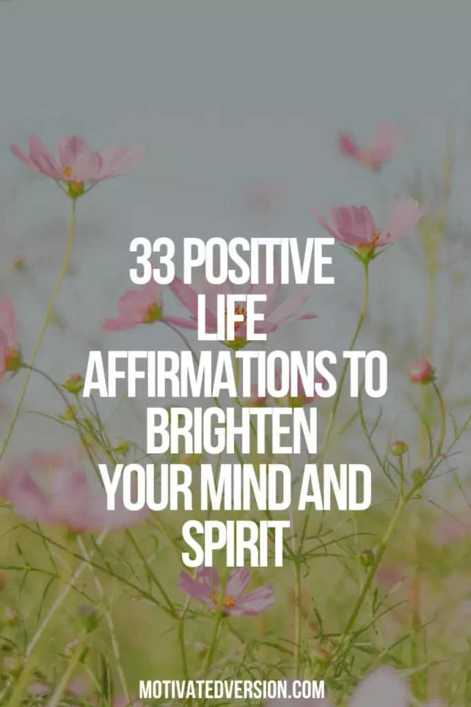 33 Positive Life Affirmations to Brighten Your Mind and Spirit