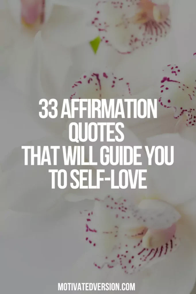 33 Affirmation Quotes That Will Guide You to Self-Love
