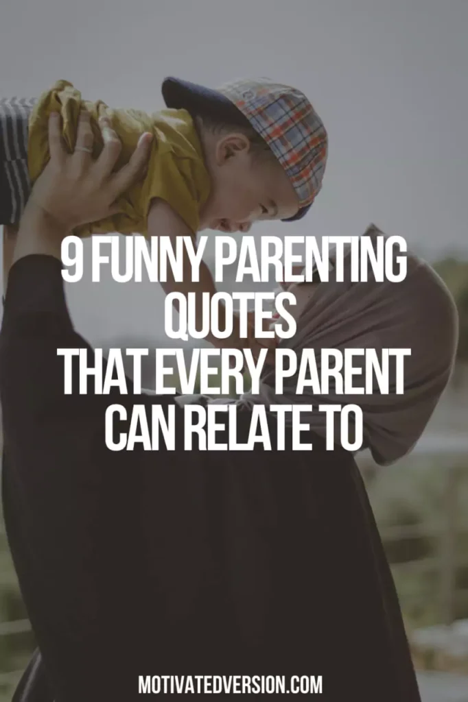 9 Funny Parenting Quotes That Every Parent Can Relate To
