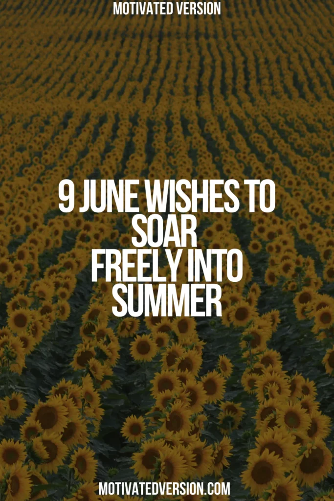 9 June Wishes to Soar Freely Into Summer