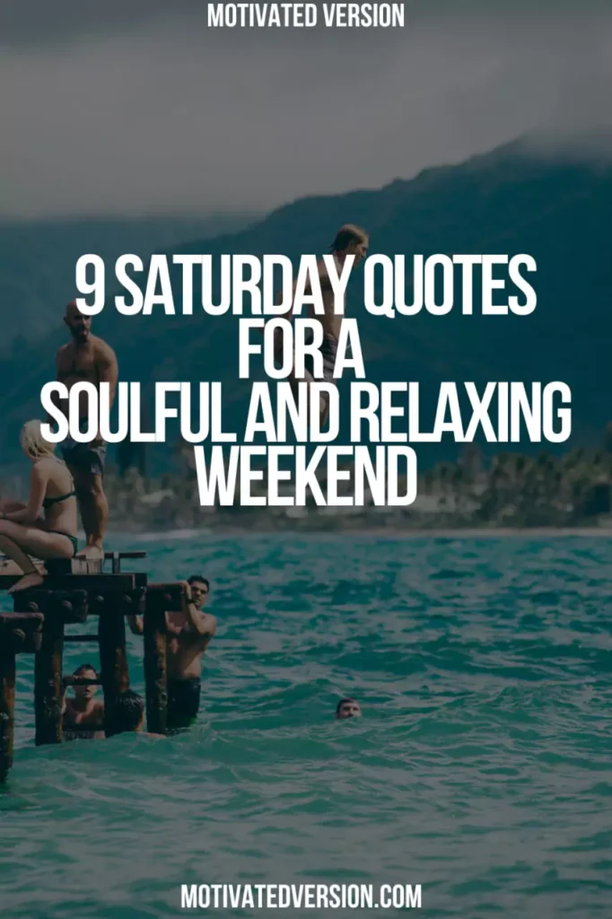 9 Saturday Quotes for a Soulful and Relaxing Weekend