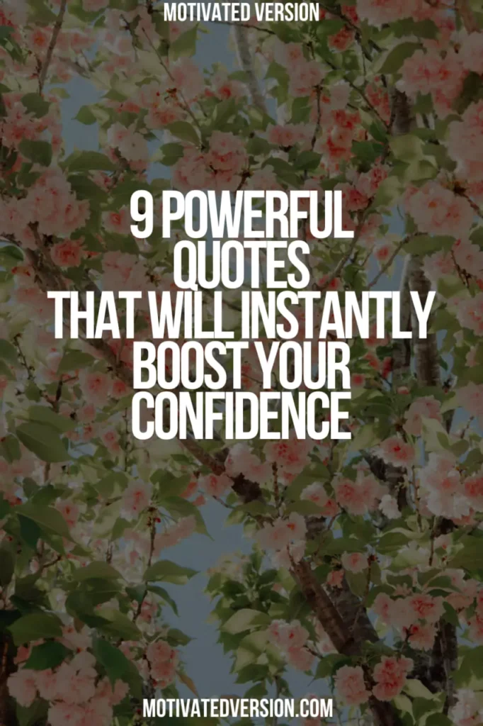 9 Powerful Quotes That Will Instantly Boost Your Confidence