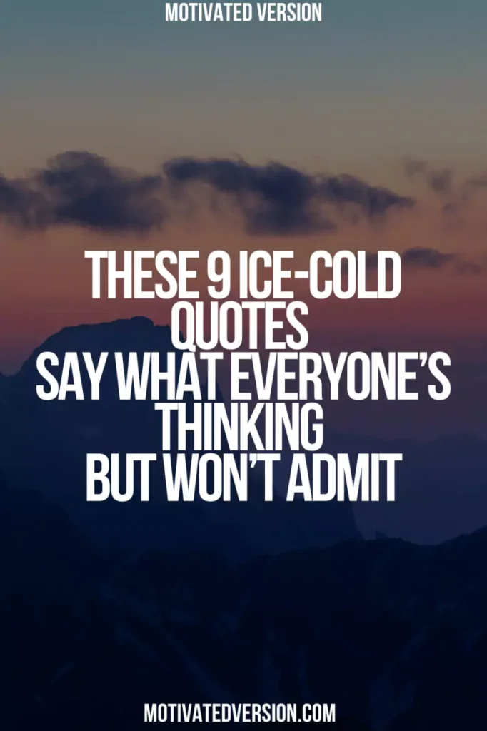 These 9 Ice-Cold Quotes Say What Everyone’s Thinking But Won’t Admit