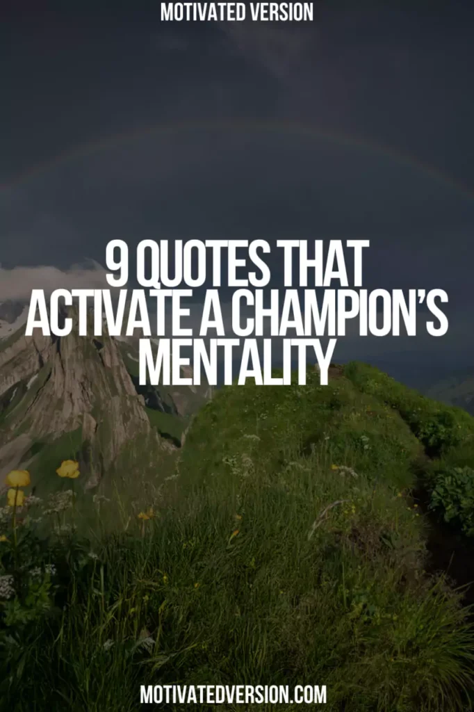 9 Quotes That Activate a Champion’s Mentality