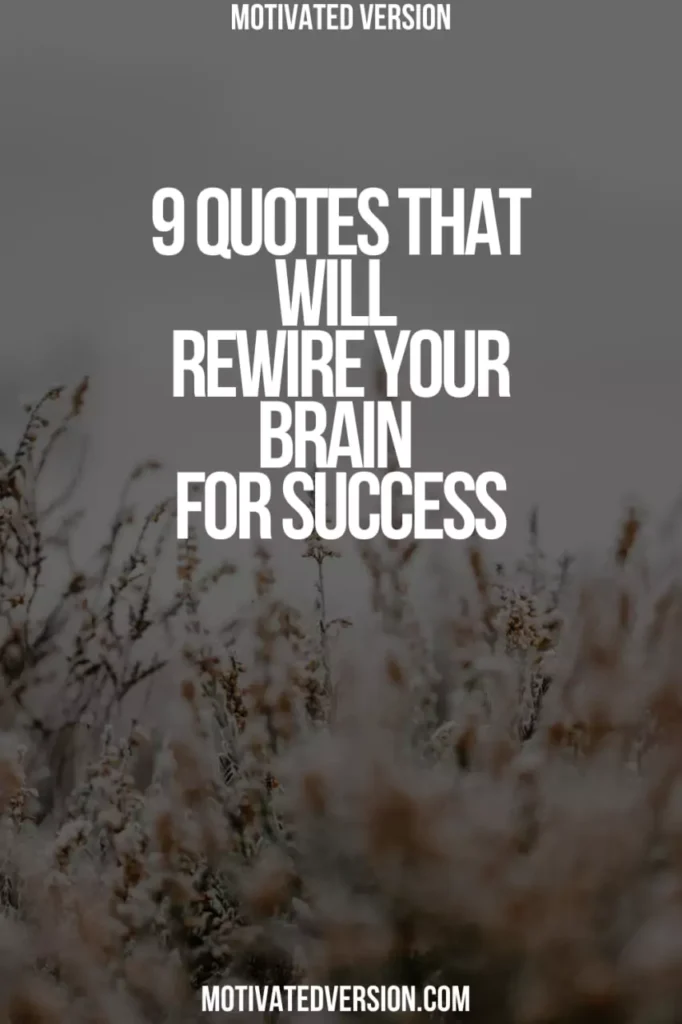 9 Quotes That Will Rewire Your Brain for Success