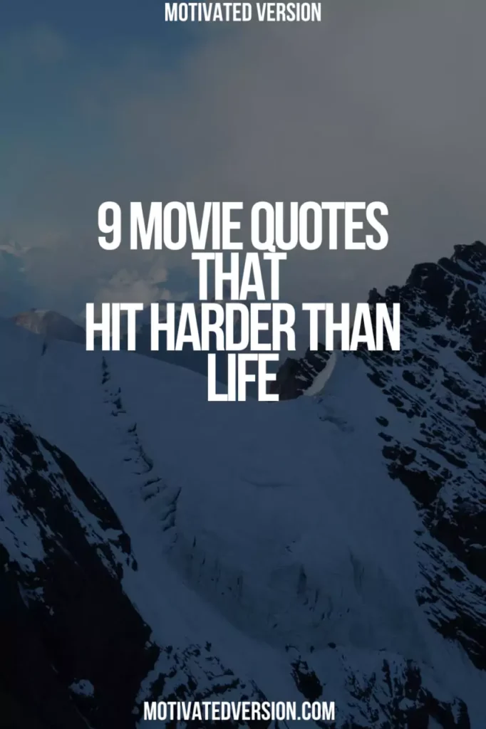 9 Movie Quotes That Hit Harder Than Life