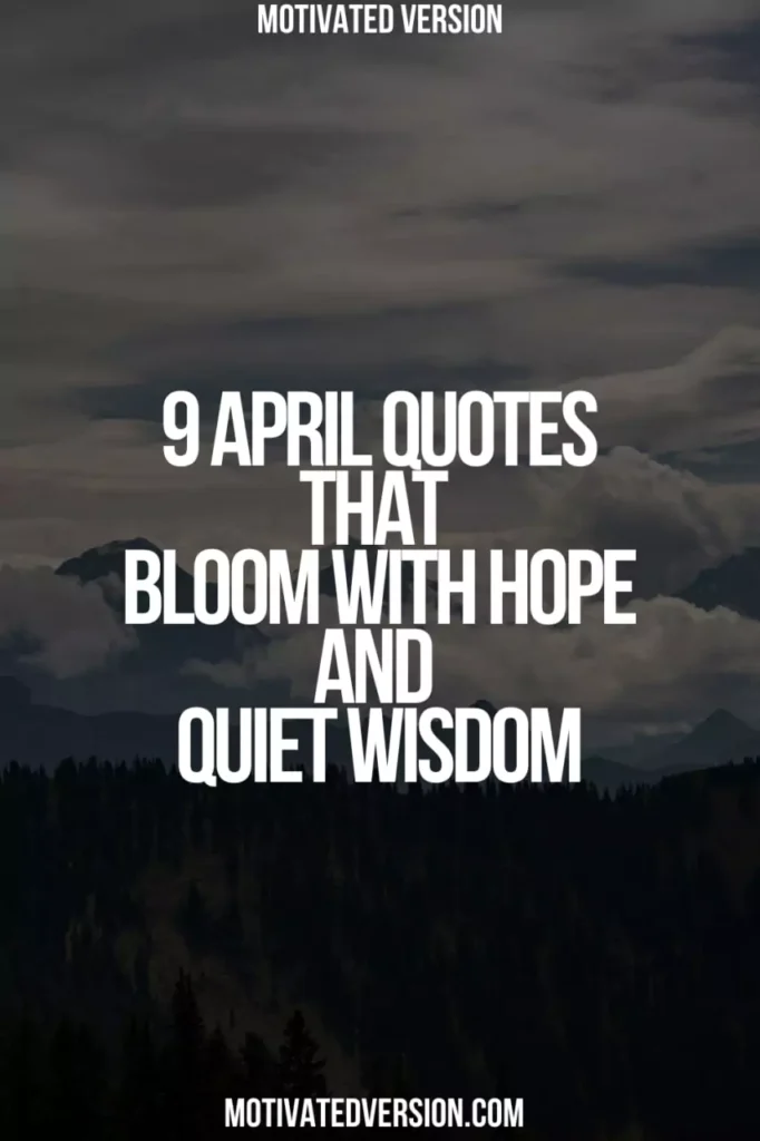 9 April Quotes That Bloom with Hope and Quiet Wisdom