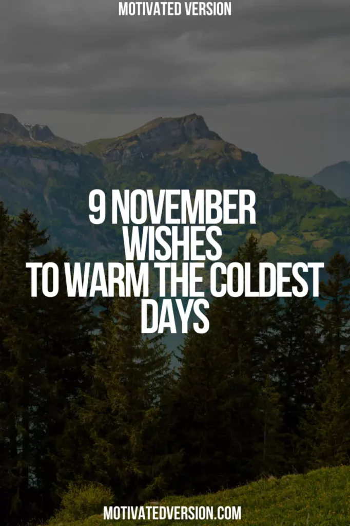 9 November Wishes to Warm the Coldest Days