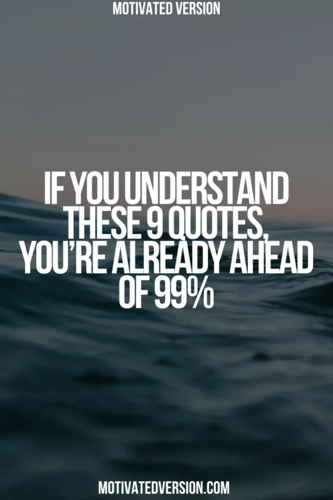 If You Understand These 9 Quotes, You’re Already Ahead of 99%