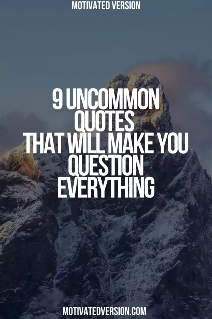 9 Uncommon Quotes That Will Make You Question Everything