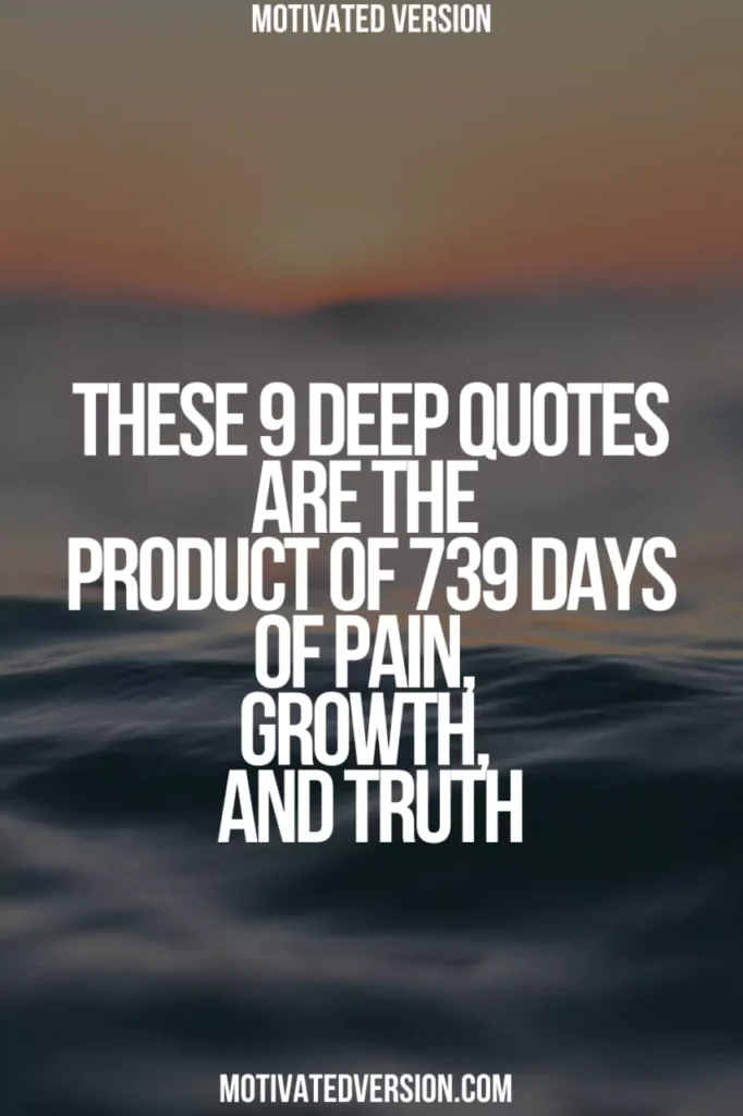These 9 Deep Quotes Are the Product of 739 Days of Pain, Growth, and Truth