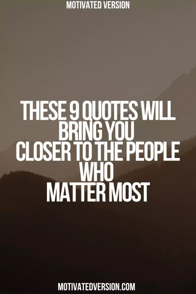 These 9 Quotes Will Bring You Closer to the People Who Matter Most