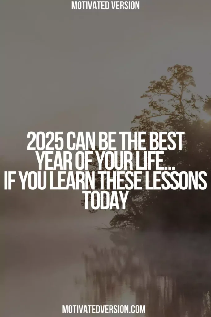 2025 Can Be the Best Year of Your Life… If You Learn These Lessons Today