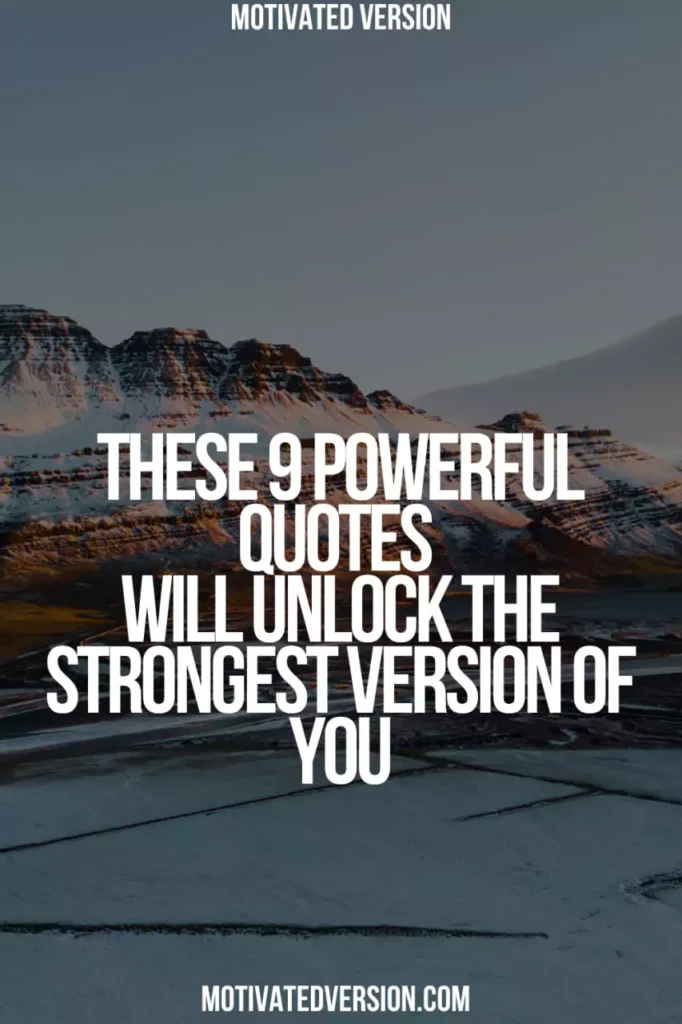 These 9 Powerful Quotes Will Unlock the Strongest Version of You