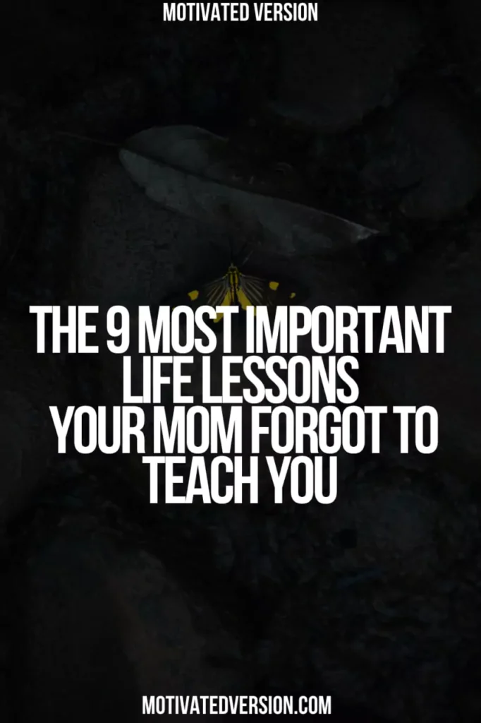 The 9 Most Important Life Lessons Your Mom Forgot to Teach You