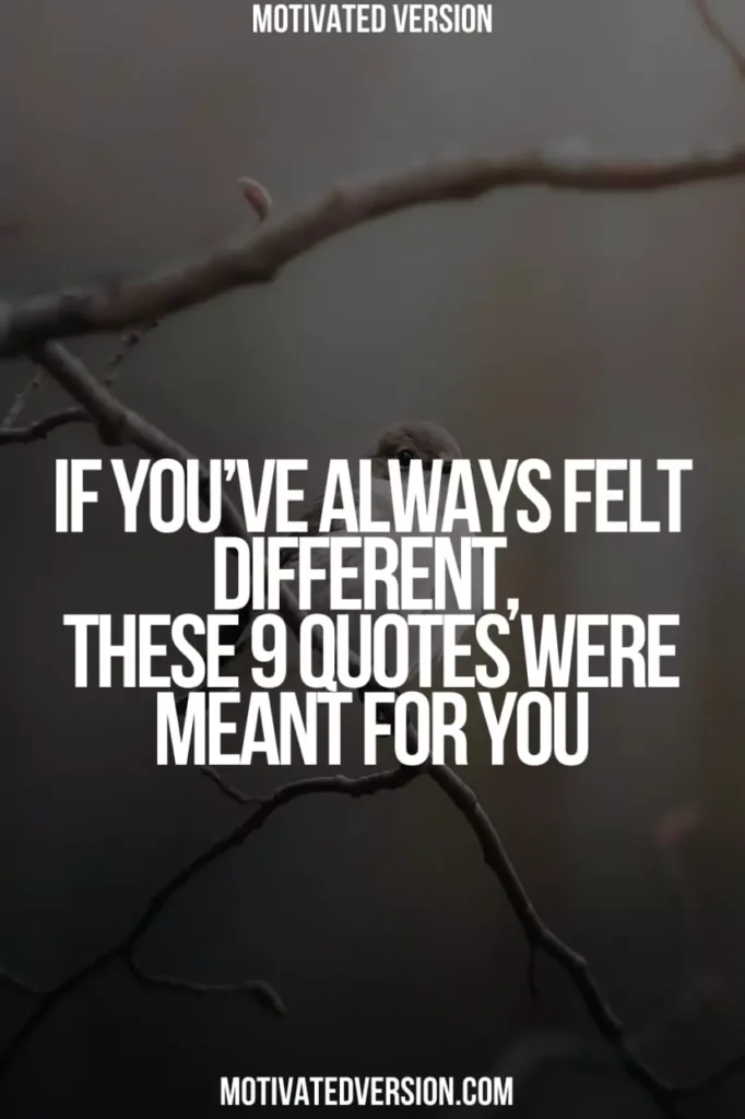 If You’ve Always Felt Different, These 9 Quotes Were Meant for You