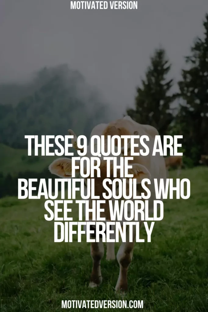 These 9 Quotes Are for the Beautiful Souls Who See the World Differently