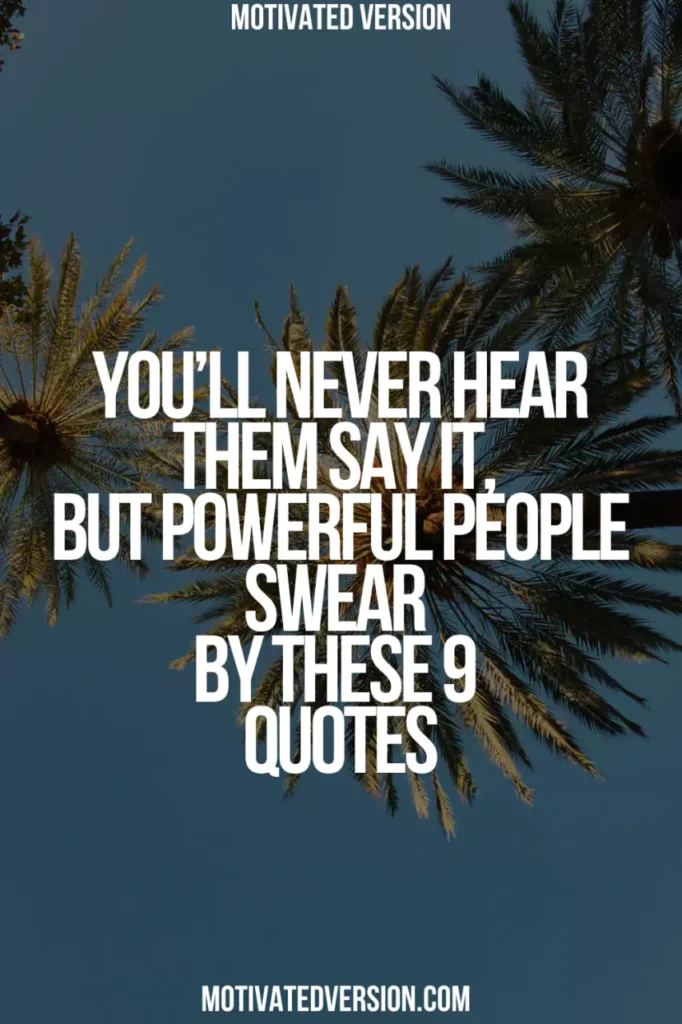 You’ll Never Hear Them Say It, But Powerful People Swear By These 9 Quotes