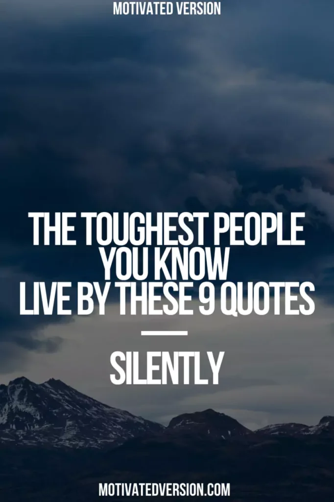The Toughest People You Know Live By These 9 Quotes — Silently