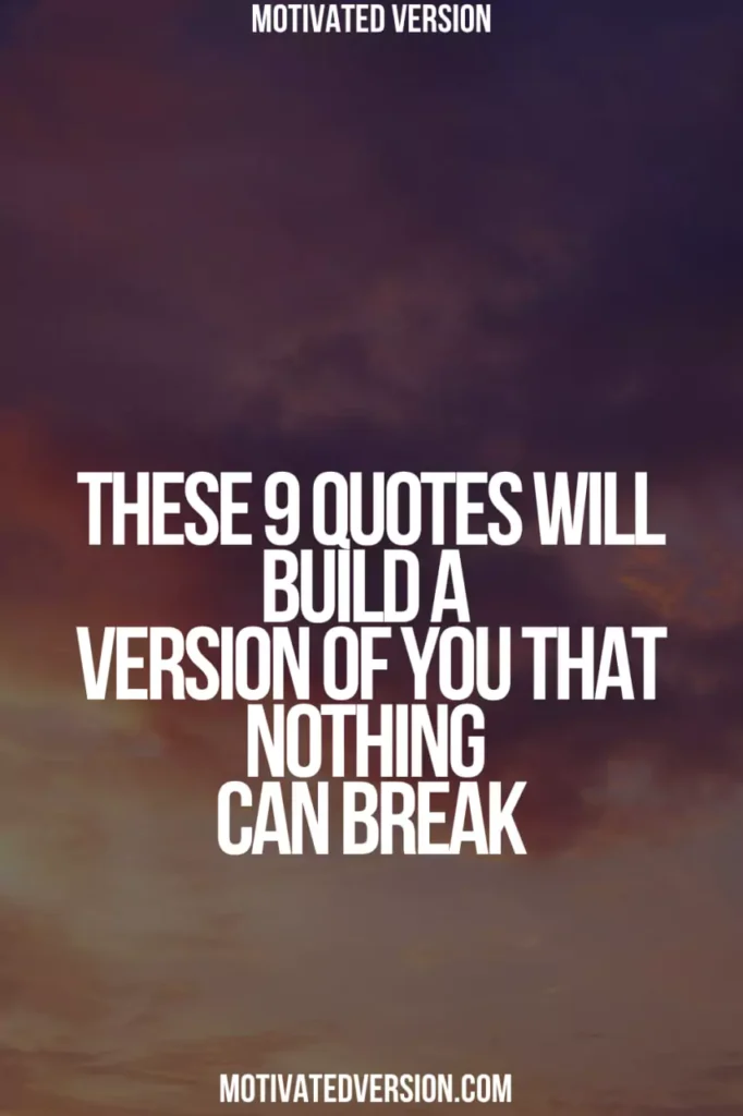 These 9 Quotes Will Build a Version of You That Nothing Can Break