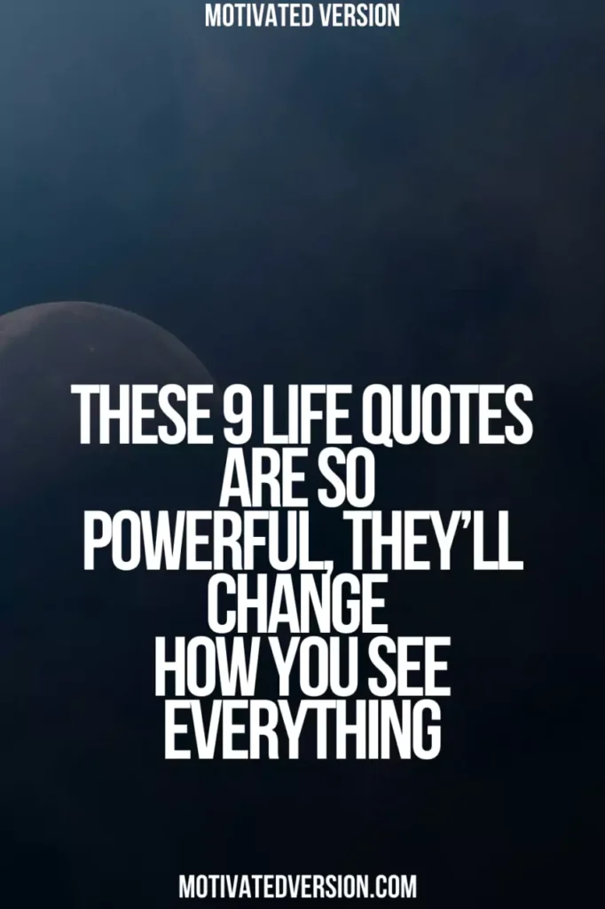These 9 Life Quotes Are So Powerful, They’ll Change How You See Everything