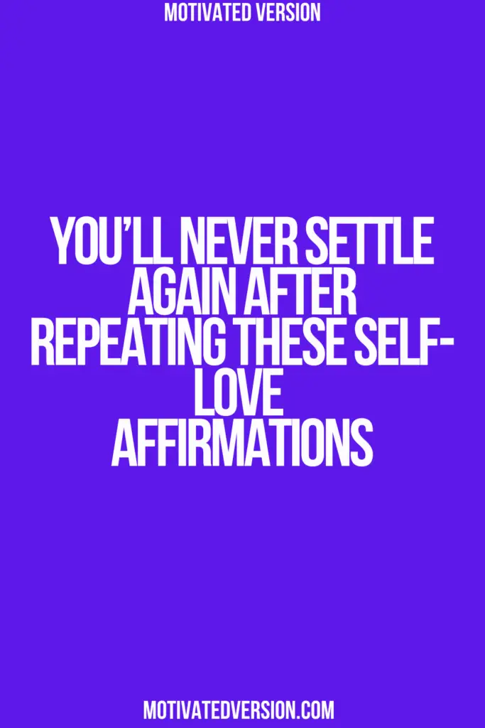 You’ll Never Settle Again After Repeating These Self-Love Affirmations