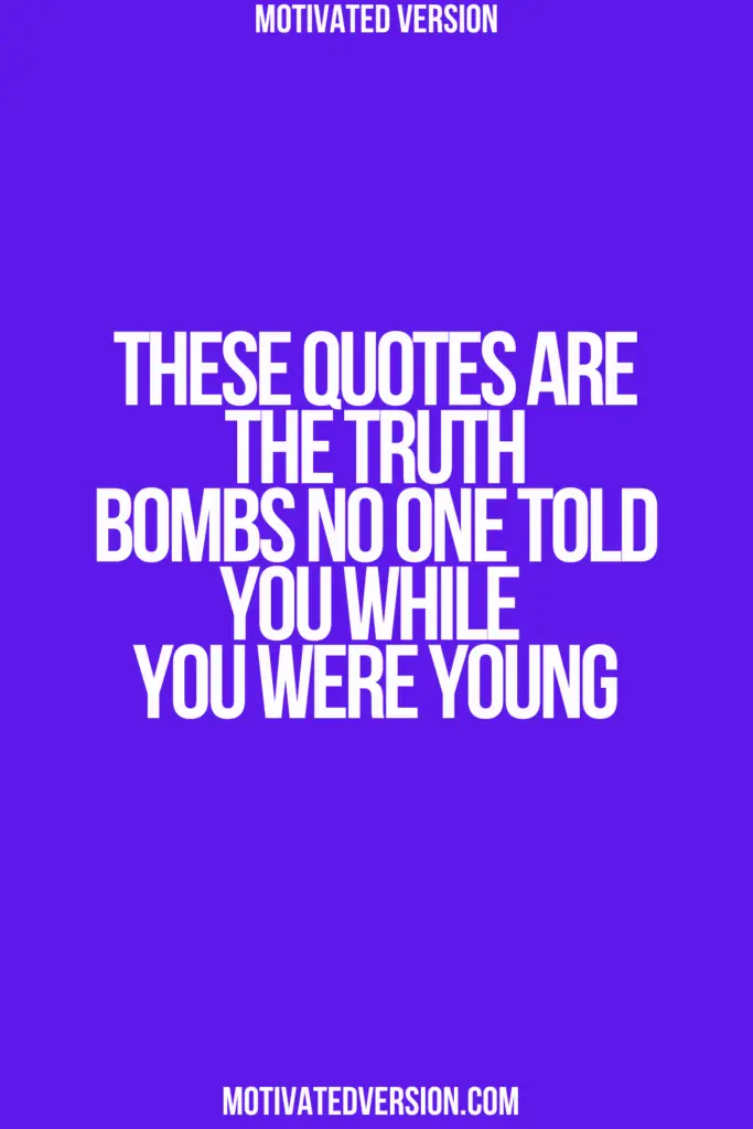 These Quotes Are the Truth Bombs No One Told You While You Were Young