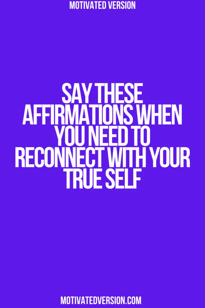 Say These Affirmations When You Need to Reconnect With Your True Self