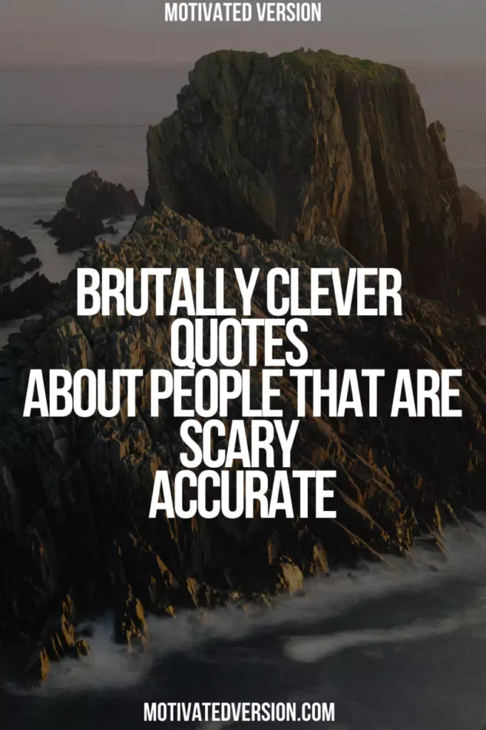 Brutally Clever Quotes About People That Are Scary Accurate