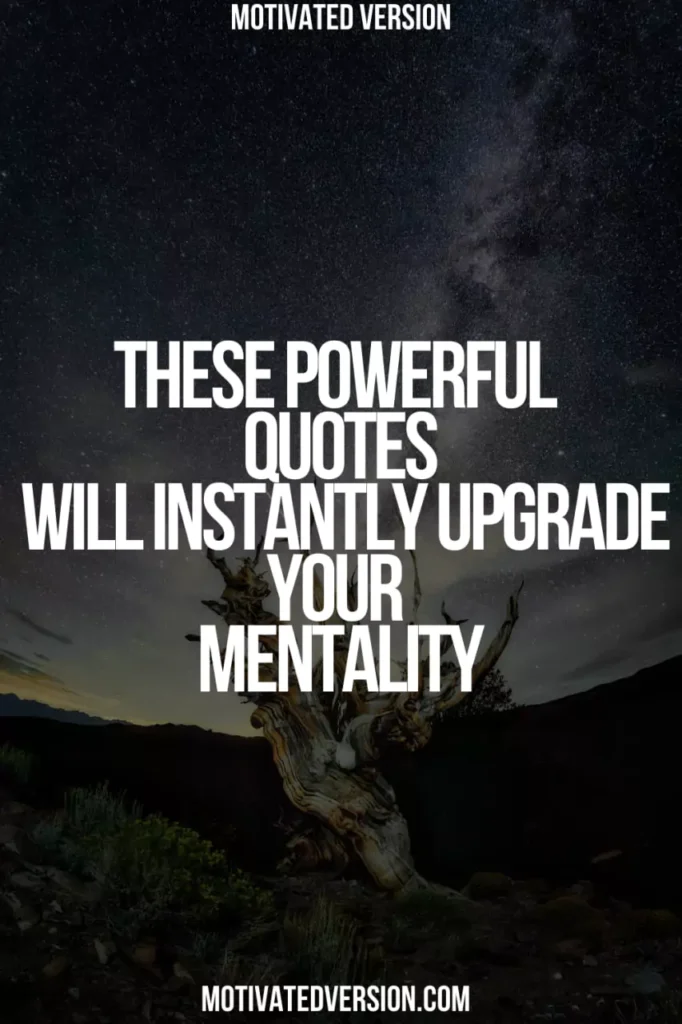 These Powerful Quotes Will Instantly Upgrade Your Mentality