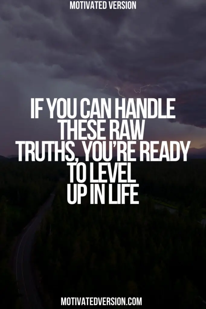 If You Can Handle These Raw Truths, You’re Ready to Level Up in Life